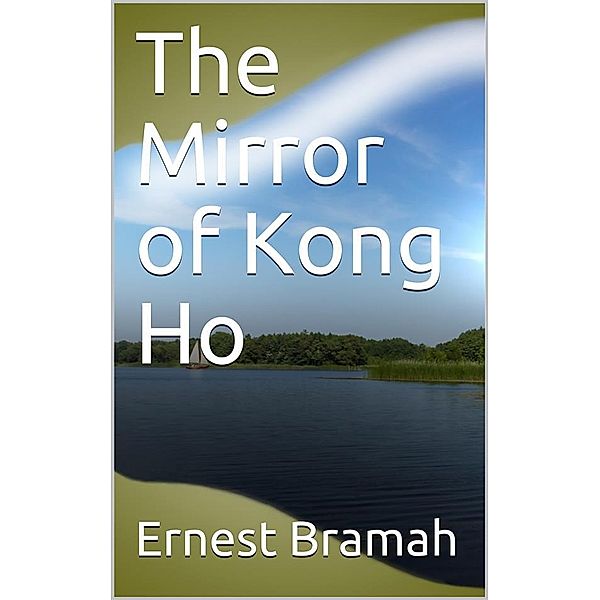 The Mirror of Kong Ho, Ernest Bramah