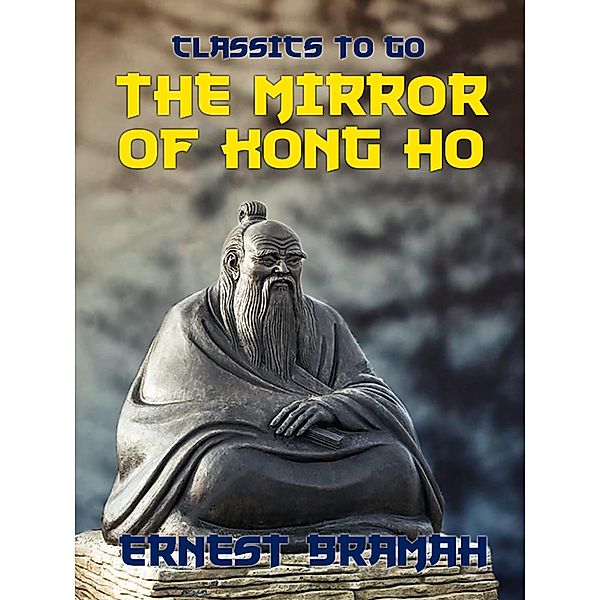 The Mirror of Kong Ho, Ernest Bramah