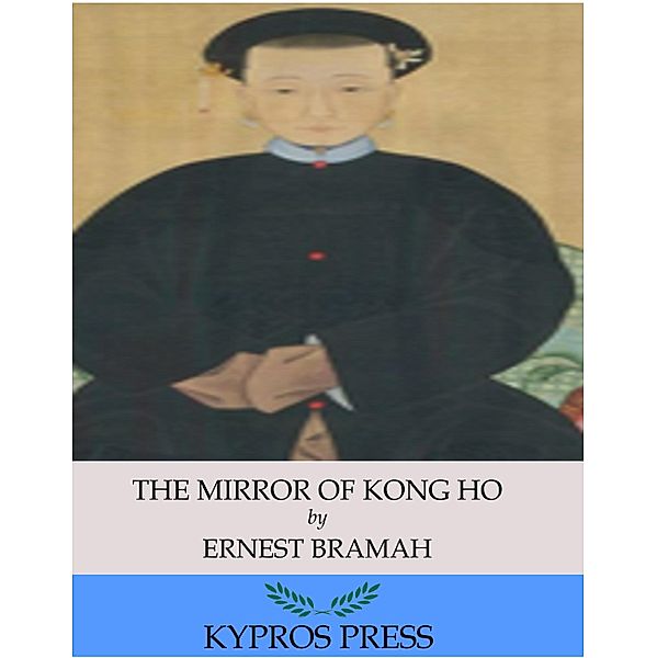 The Mirror of Kong Ho, Ernest Bramah