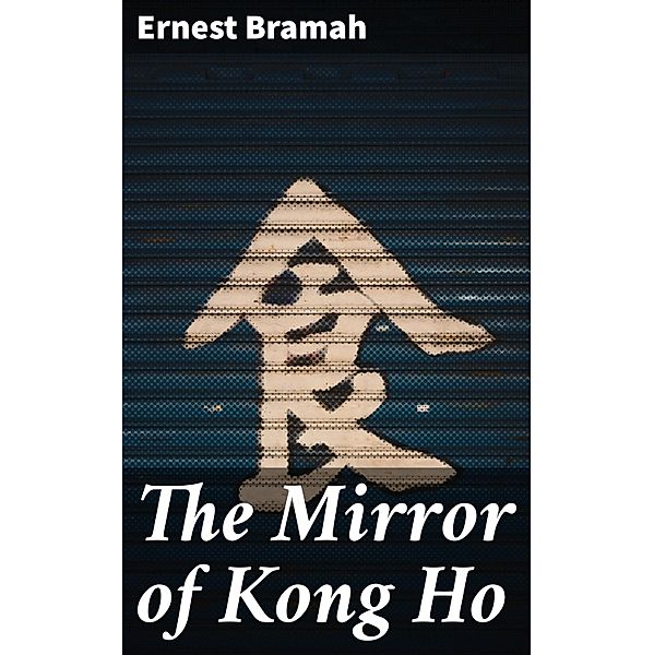 The Mirror of Kong Ho, Ernest Bramah