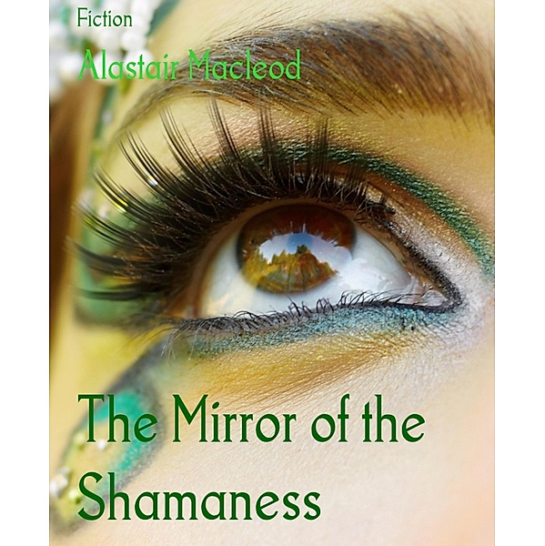 The Mirror of the Shamaness, Alastair Macleod