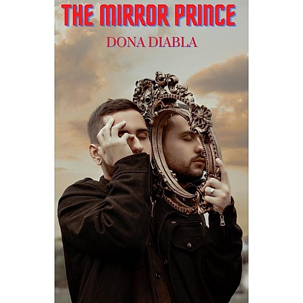The Mirror Prince (Mirror Lover Series) / Mirror Lover Series, Dona Diabla