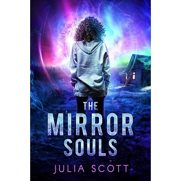 The Mirror Souls (The Mirror Souls Trilogy, #1) / The Mirror Souls Trilogy, Julia Scott