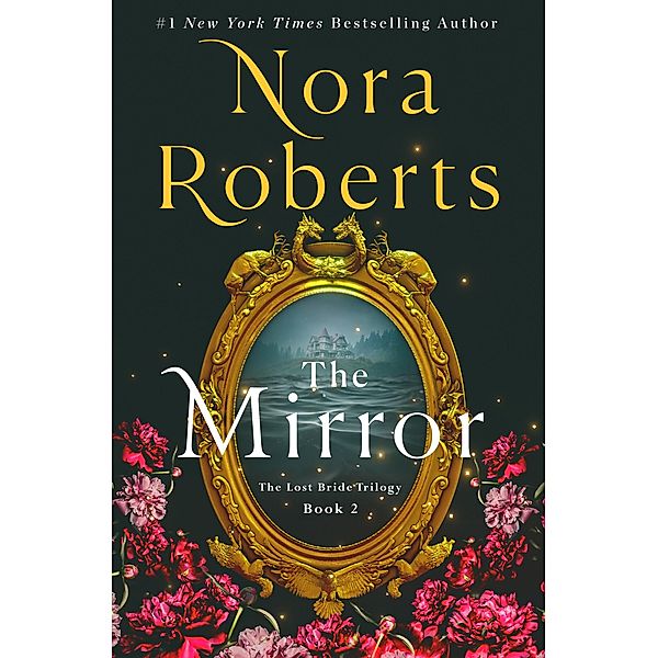 The Mirror / The Lost Bride Trilogy Bd.2, Nora Roberts