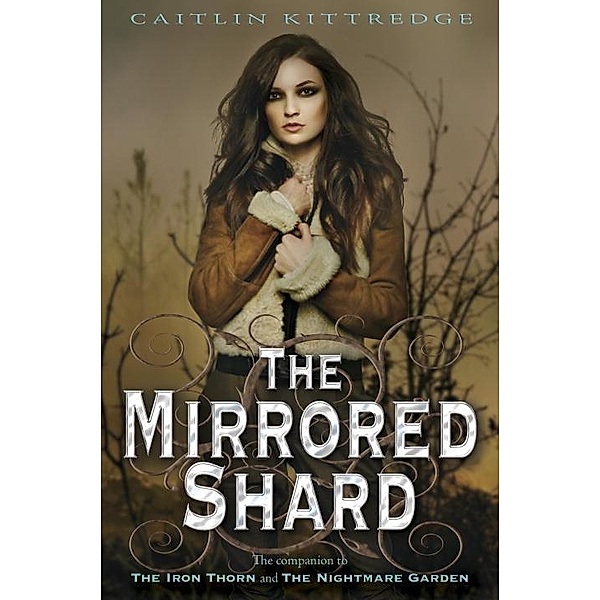 The Mirrored Shard: The Iron Codex Book Three / The Iron Codex Bd.3, Caitlin Kittredge