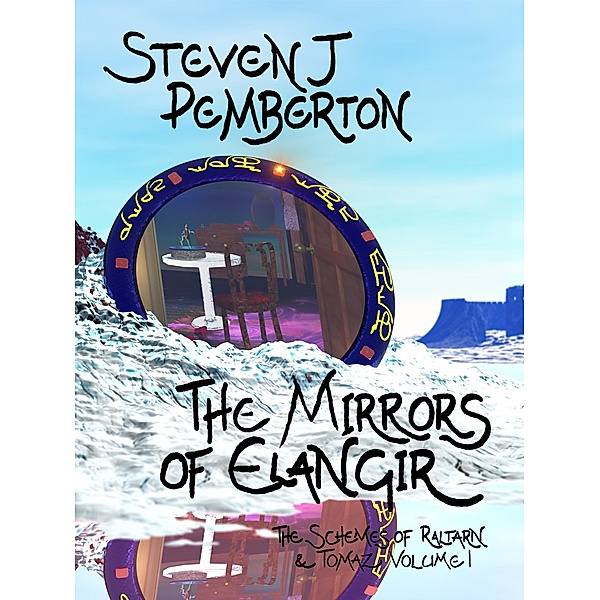 The Mirrors of Elangir (The Schemes of Raltarn & Tomaz, #1) / The Schemes of Raltarn & Tomaz, Steven J Pemberton