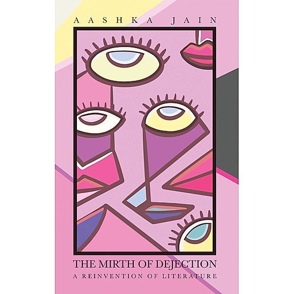 The Mirth of Dejection, Aashka Jain