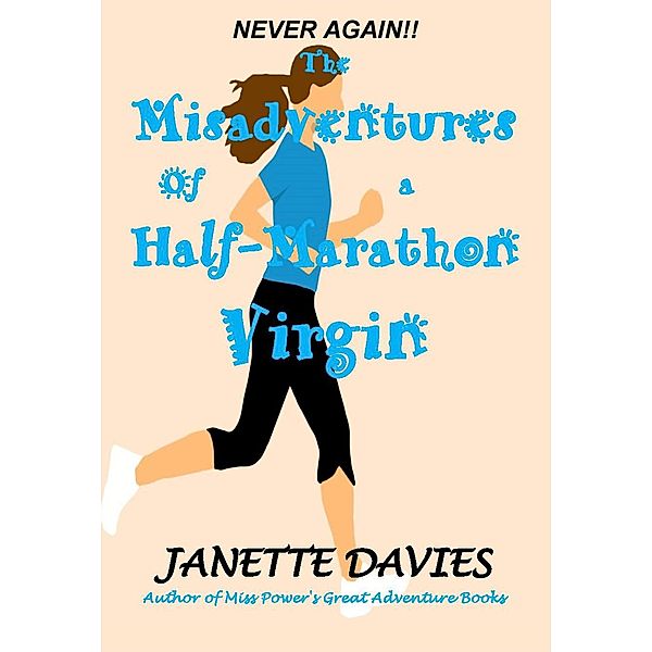 The Misadventures of a Half-Marathon Virgin, Janette Davies