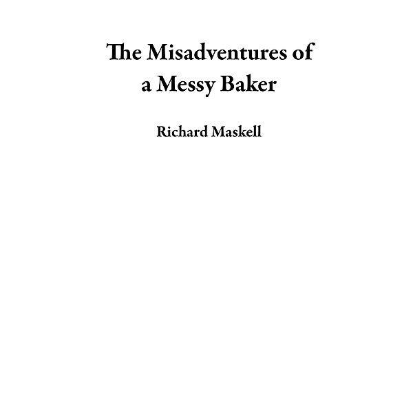 The Misadventures of a Messy Baker, Richard Maskell