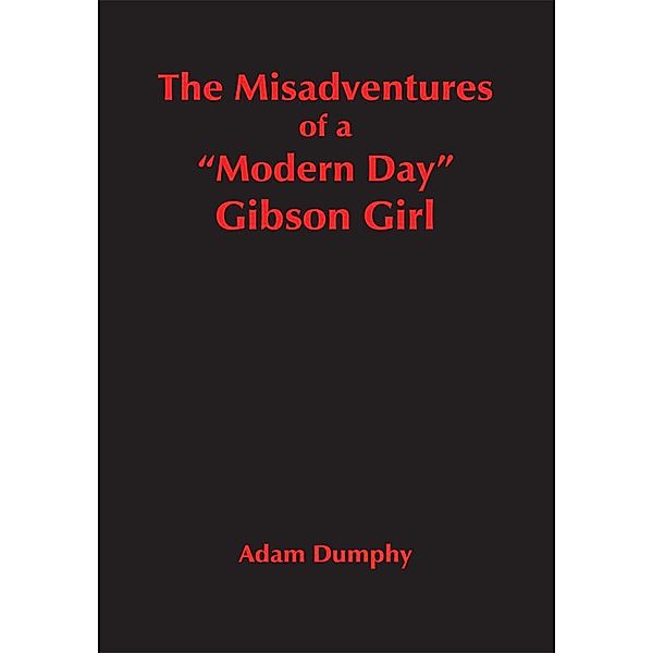 The Misadventures of a Modern Day Gibson Girl, Adam Dumphy