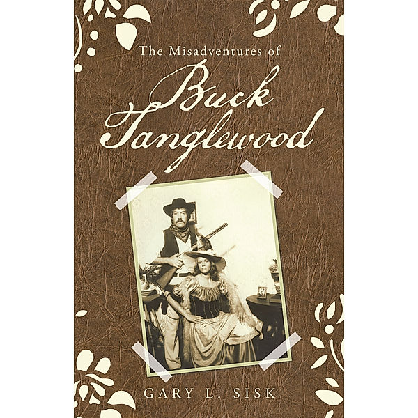 The Misadventures of Buck Tanglewood, Gary L. Sisk