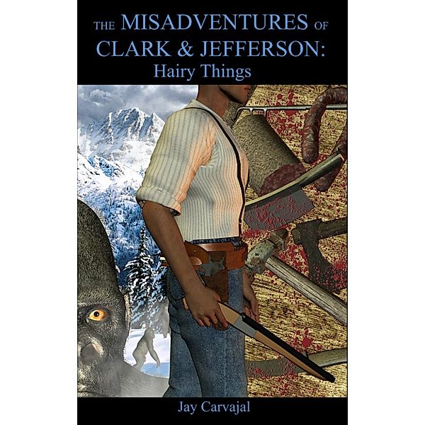 The Misadventures of Clark & Jefferson: Hairy Things, Jay Carvajal