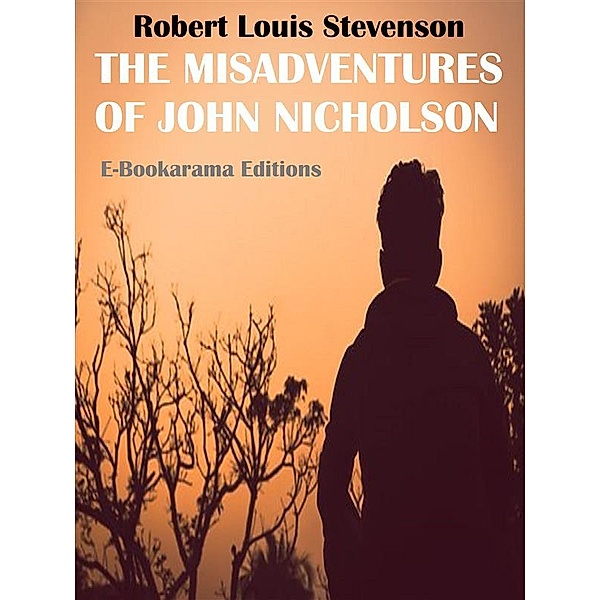 The Misadventures of John Nicholson, Robert Louis Stevenson