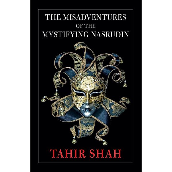 The Misadventures of the Mystifying Nasrudin / Nasrudin, Tahir Shah