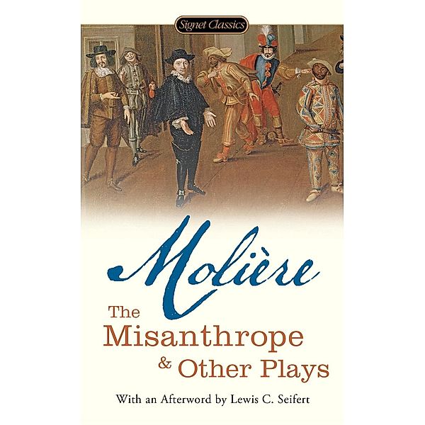 The Misanthrope and Other Plays, Jean-Baptiste Moliere