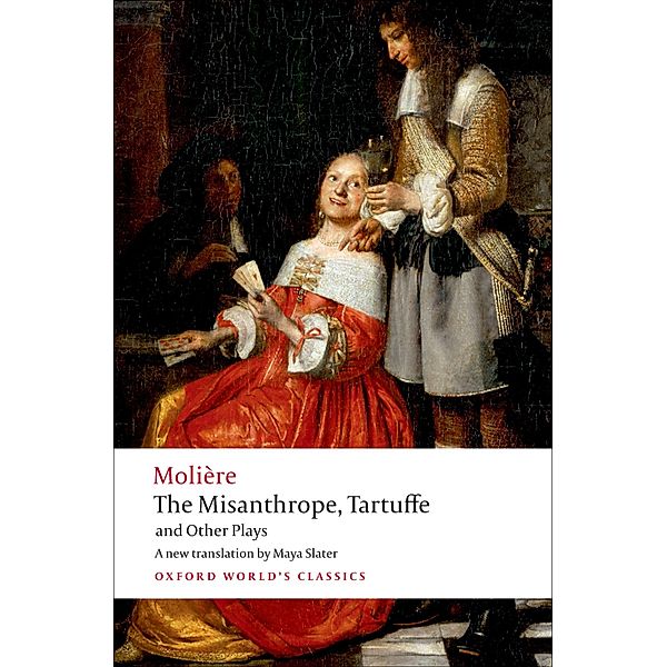 The Misanthrope, Tartuffe, and Other Plays / Oxford World's Classics, Moli?re