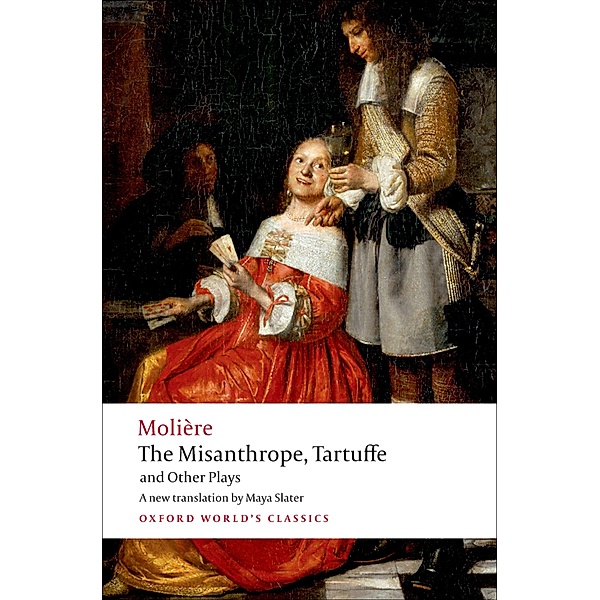 The Misanthrope, Tartuffe, and Other Plays / Oxford World's Classics, Molière
