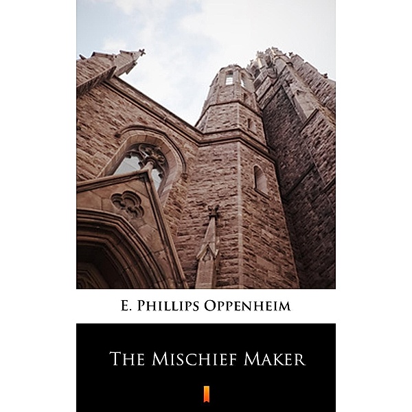 The Mischief Maker, E. Phillips Oppenheim