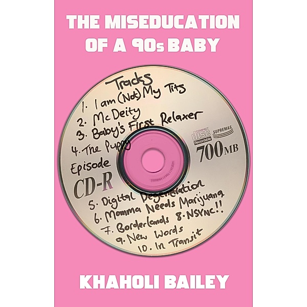 The Miseducation of a 90s Baby, Khaholi Bailey