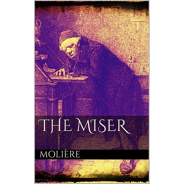 The Miser, Molière Molière