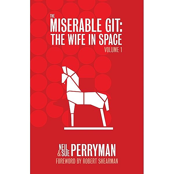 The Miserable Git: The Wife in Space Volume 1, Neil Perryman, Sue Perryman