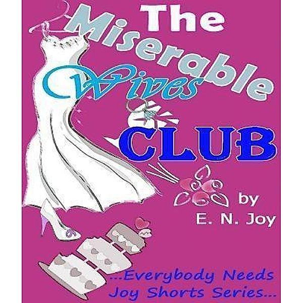 The Miserable Wives Club / End of the Rainbow Projects, E. N. Joy