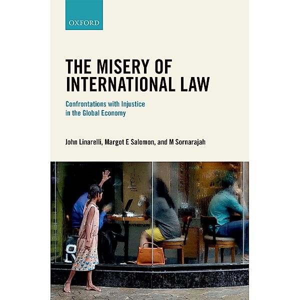The Misery of International Law, John Linarelli, Margot E Salomon, Muthucumaraswamy Sornarajah