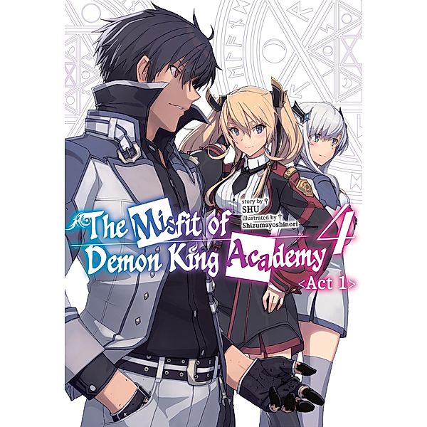 The Misfit of Demon King Academy: Volume 4 Act 1 (Light Novel) / The Misfit of Demon King Academy (Light Novel) Bd.4, Shu