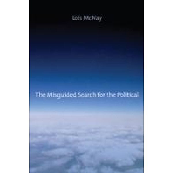 The Misguided Search for the Political, Lois McNay