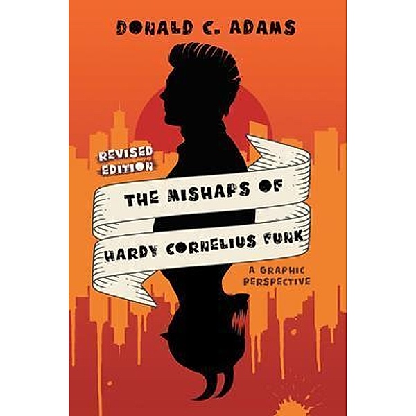 The Mishaps of Hardy Cornelius Funk / Blueprint Press Internationale, Donald C. Adams