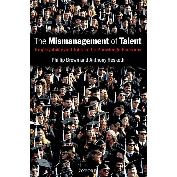 The Mismanagement of Talent, Phillip Brown, Anthony Hesketh