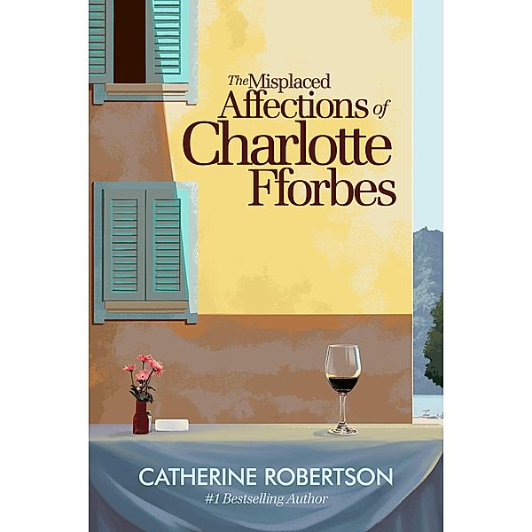 The Misplaced Affections of Charlotte Fforbes (The Imperfect Lives series, #3) / The Imperfect Lives series, Catherine Robertson