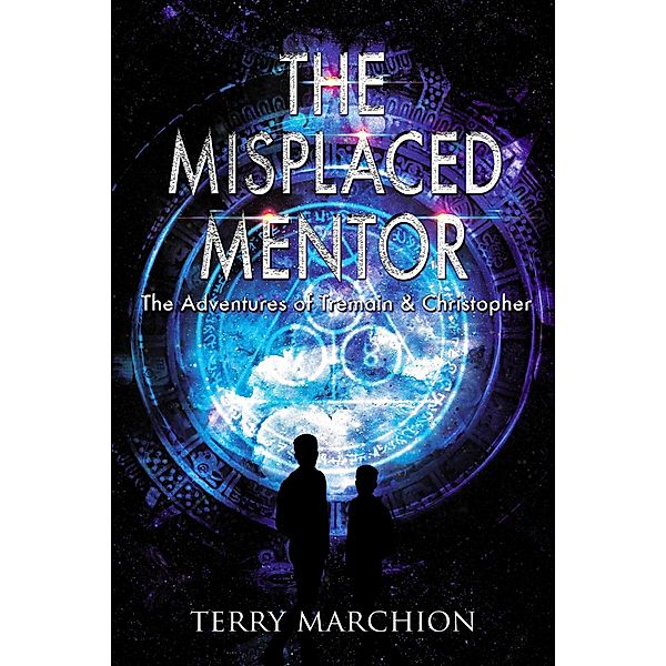 The Misplaced Mentor (The Adventures of Tremain & Christopher, #4) / The Adventures of Tremain & Christopher, Terry Marchion