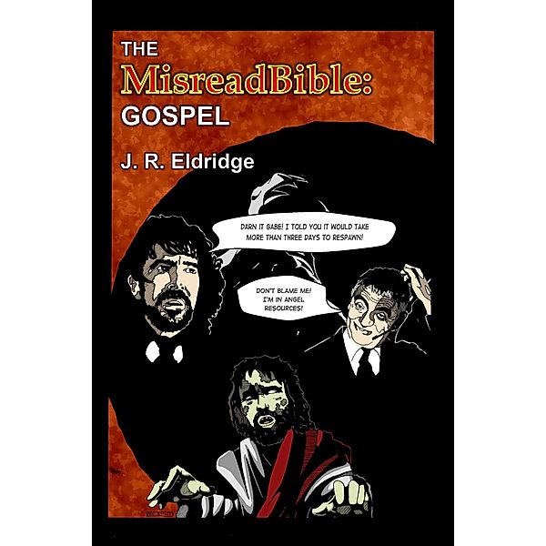 The MisreadBible: Gospel, J. R. Eldridge