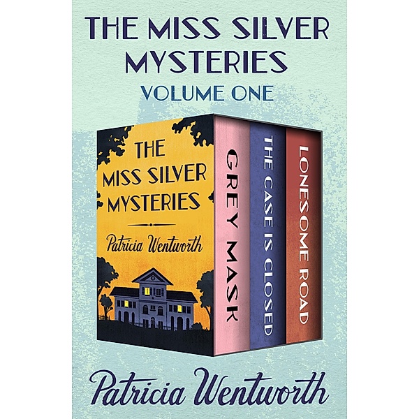 The Miss Silver Mysteries Volume One / The Miss Silver Mysteries, Patricia Wentworth