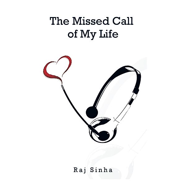 The Missed Call of My Life, Raj Sinha