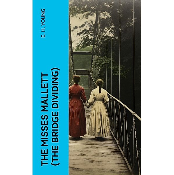The Misses Mallett (The Bridge Dividing), E. H. Young