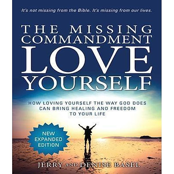 The Missing Commandment Love Yourself (Expanded Edition), Jerry And Denise Basel