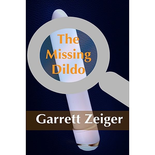The Missing Dildo, Garrett Zeiger