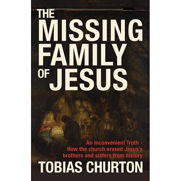 The Missing Family of Jesus, Tobias Churton
