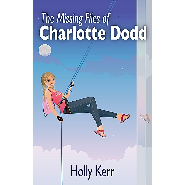 The Missing Files of Charlotte Dodd / Charlotte Dodd, Holly Kerr