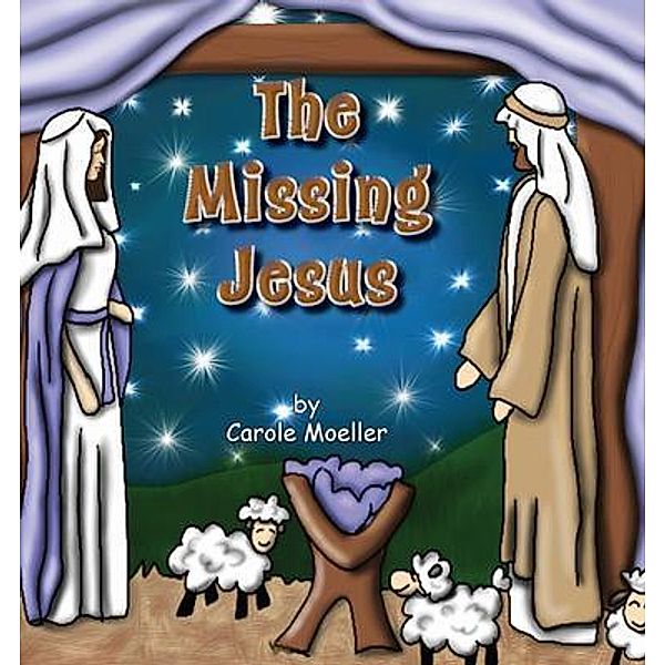 The Missing Jesus / Words Matter Publishing, Carole Moeller
