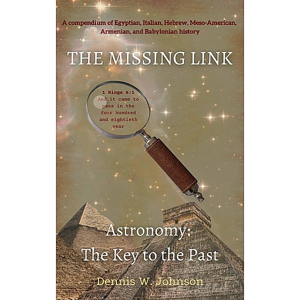 The Missing Link: Astronomy: The Key to the Past, Dennis W. Johnson