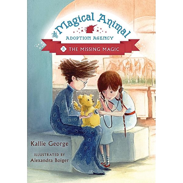 The Missing Magic / The Magical Animal Adoption Agency Bd.3, Kallie George