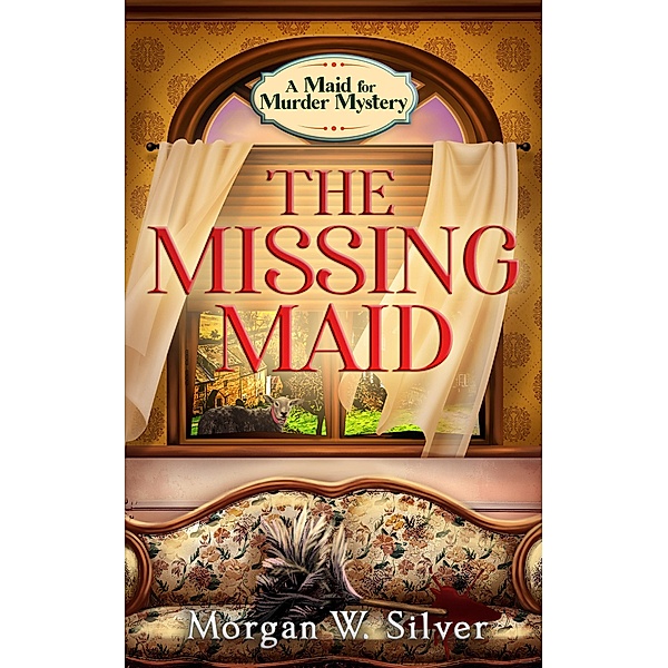 The Missing Maid (Maid for Murder, #1) / Maid for Murder, Morgan W. Silver