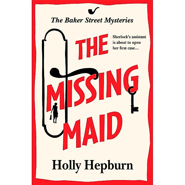 The Missing Maid / The Baker Street Mysteries Bd.1, Holly Hepburn