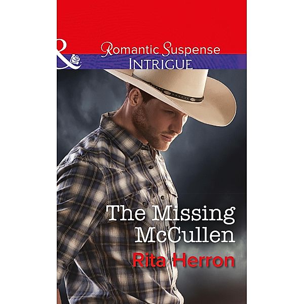 The Missing Mccullen (Mills & Boon Intrigue) (The Heroes of Horseshoe Creek, Book 5) / Mills & Boon Intrigue, Rita Herron