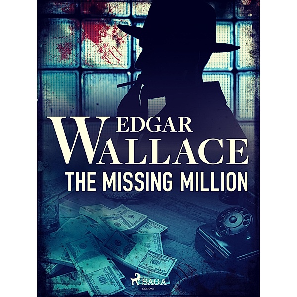 The Missing Million / Crime Classics, Edgar Wallace