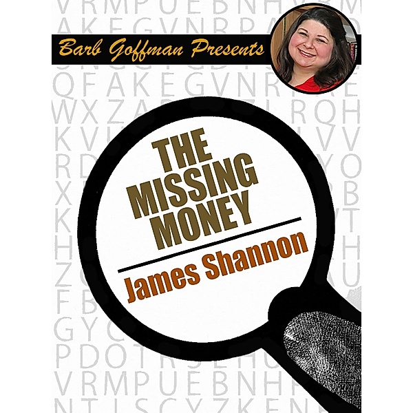 The Missing Money / Barb Goffman Presents, James Shannon