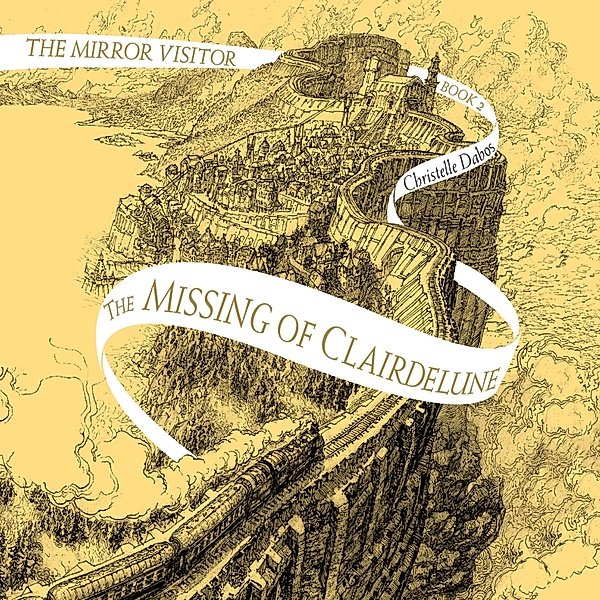 The Missing of Clairdelune - Mirror Visitor, Book 2 (Unabridged), Christelle Dabos